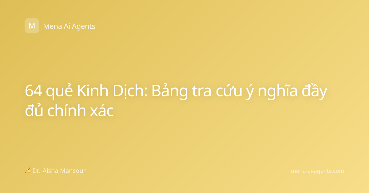64 quẻ Kinh Dịch: Bảng tra cứu ý nghĩa đầy đủ chính xác