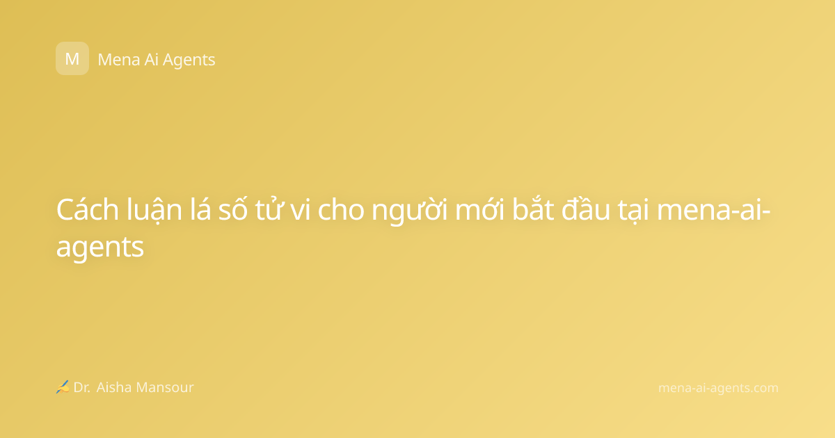 Cách luận lá số tử vi cho người mới bắt đầu tại mena-ai-agents
