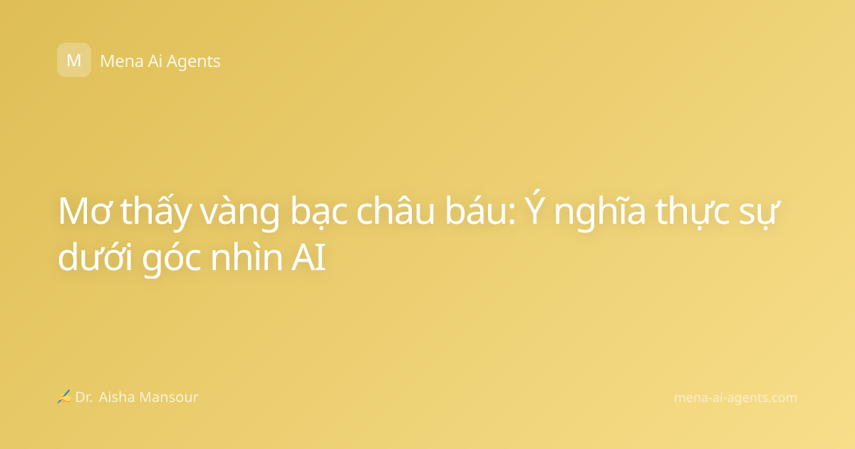 Mơ thấy vàng bạc châu báu: Ý nghĩa thực sự dưới góc nhìn AI