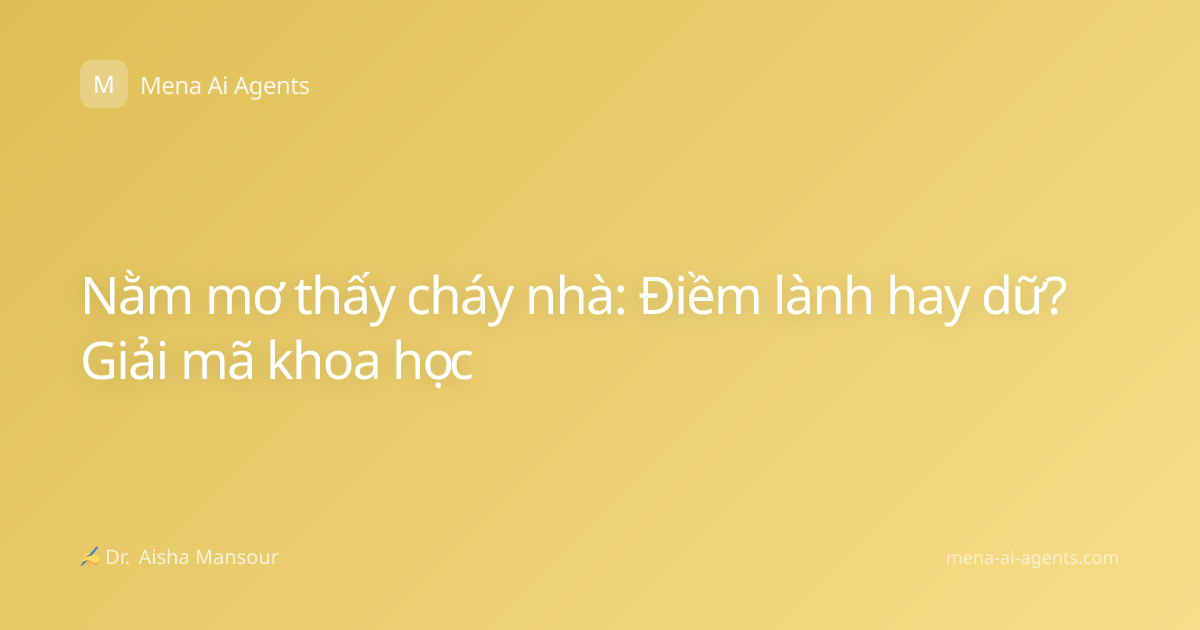 Nằm mơ thấy cháy nhà: Điềm lành hay dữ? Giải mã khoa học
