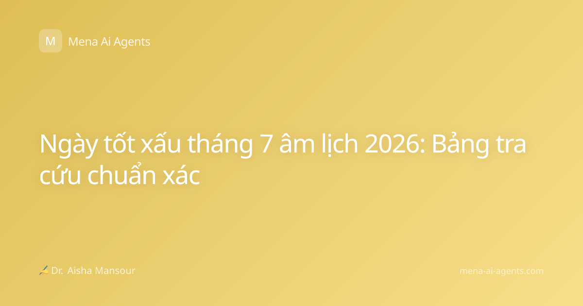Ngày tốt xấu tháng 7 âm lịch 2026: Bảng tra cứu chuẩn xác