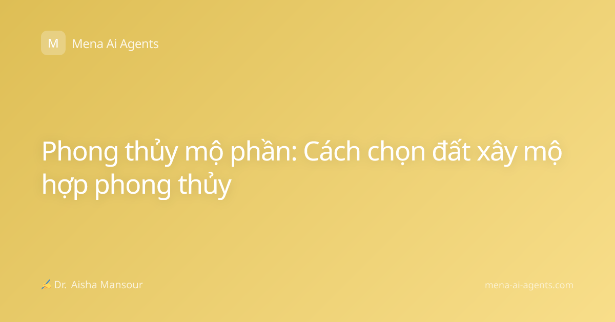Phong thủy mộ phần: Cách chọn đất xây mộ hợp phong thủy