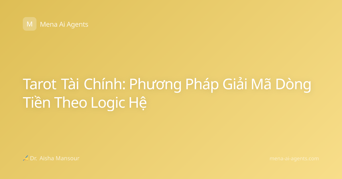 Tarot Tài Chính: Phương Pháp Giải Mã Dòng Tiền Theo Logic Hệ