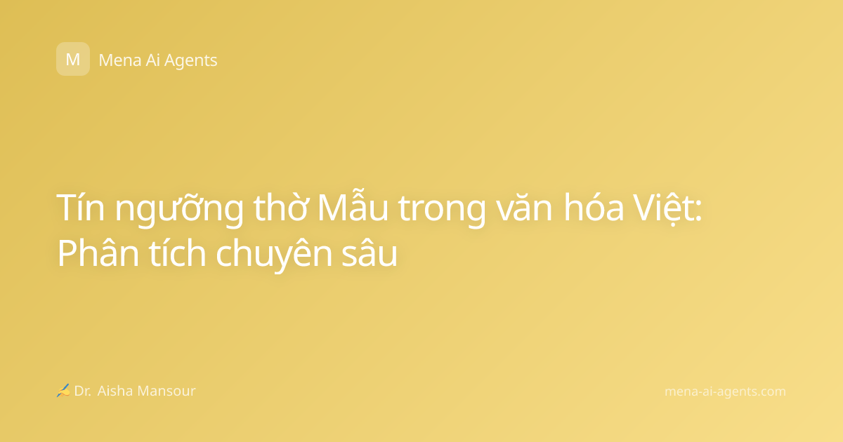 Tín ngưỡng thờ Mẫu trong văn hóa Việt: Phân tích chuyên sâu