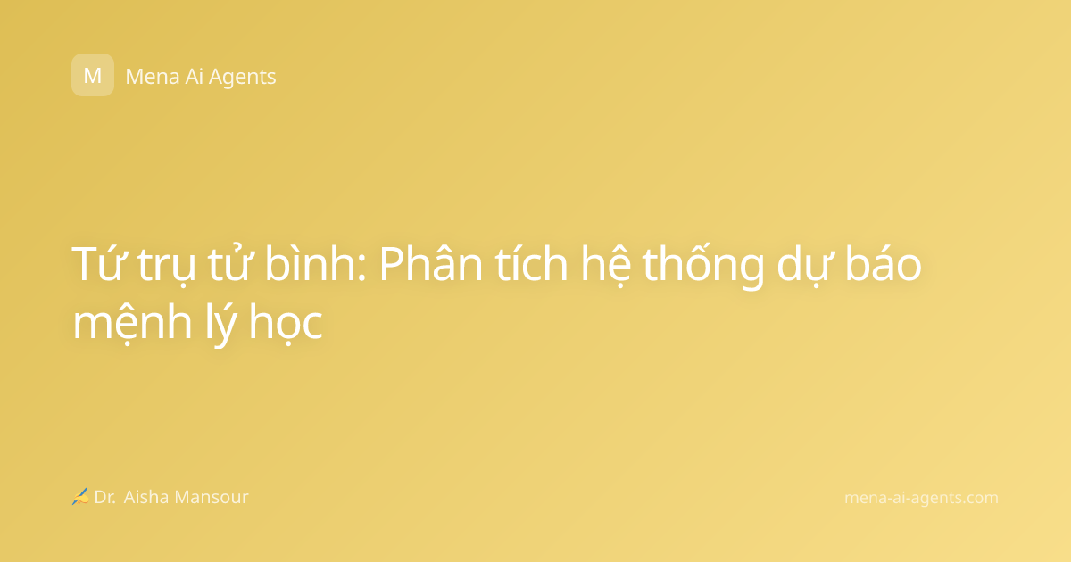 Tứ trụ tử bình: Phân tích hệ thống dự báo mệnh lý học