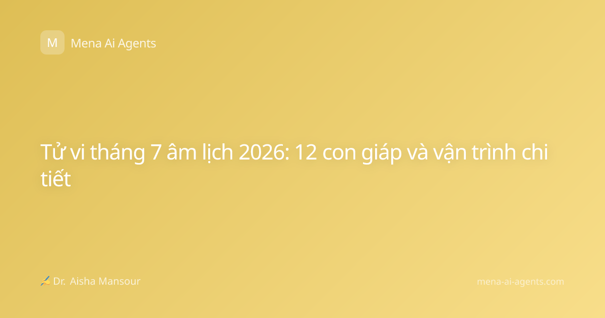 Tử vi tháng 7 âm lịch 2026: 12 con giáp và vận trình chi tiết
