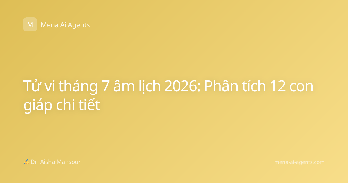 Tử vi tháng 7 âm lịch 2026: Phân tích 12 con giáp chi tiết