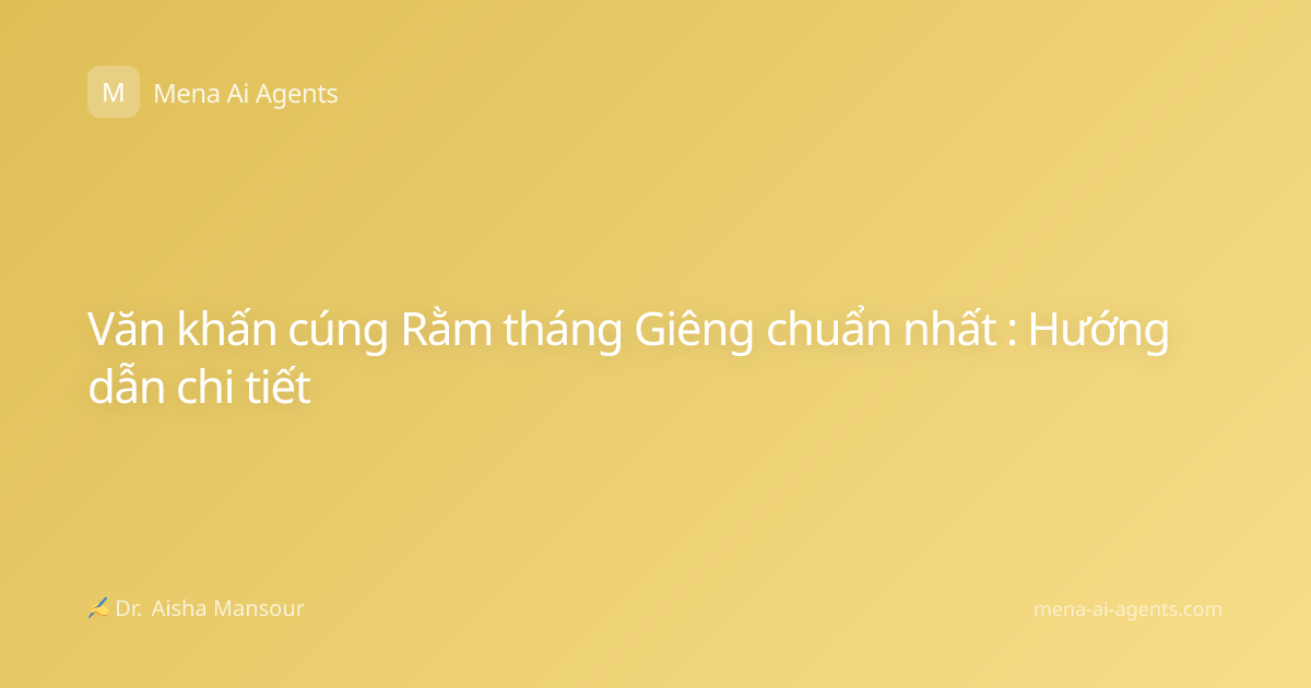 Văn khấn cúng Rằm tháng Giêng chuẩn nhất : Hướng dẫn chi tiết
